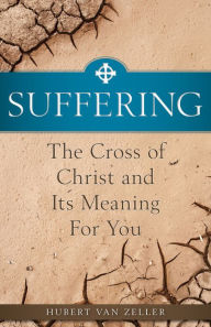 Title: Suffering: The Cross of Christ and Its Meaning for You, Author: Hubert van Zeller