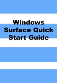 Title: Windows Surface Quick Start Guide (And Windows RT Too), Author: Scott La Counte