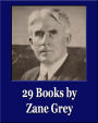 Valley of Wild Horses and 28 Other Books by Zane Grey (Illustrated) (Unique Classics)