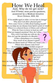 Title: How We Heal And, why do we get sick? Including 35 better, more precise questions, answered by a Medical Intuitive, Author: Bruce Dickson