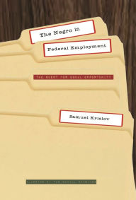 Title: The Negro in Federal Employment: The Quest for Equal Opportunity, Author: Samuel Krislov