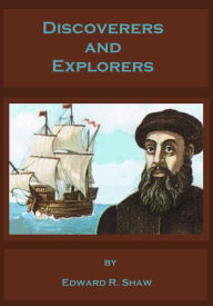 Title: Discoverers and Explorers (Illustrated), Author: Edward R. Shaw