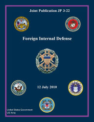 Title: Joint Publication JP 3-22 Foreign Internal Defense 12 July 2010, Author: United States Government US Army