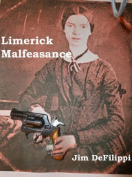 Title: Limerick Malfeasance, Author: Jim DeFilippi