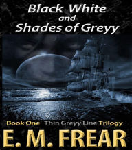 Title: Black White and Shades of Greyy, Author: ElissaBeth Frear