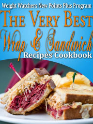 Title: Weight Watchers New Points Plus Plan The Very Best Wrap and Sandwich Recipes Cookbook, Author: Janelle Johannson