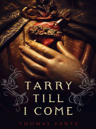 Title: Tarry Till I Come, Author: Thomas Fante