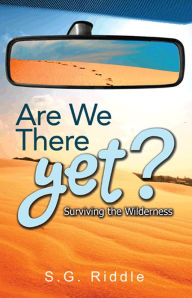 Title: Are We There Yet? Surviving the Wilderness, Author: S. G. Riddle