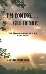 Title: I'M COMING... GET READY!, Author: Martha Weiser
