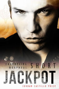 Title: Jackpot (Channeling Morpheus 10.1), Author: Jordan Castillo Price