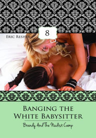 Title: Women's Erotica: Banging The White Babysitter 8 – Brandy And The Nudist Camp, Author: Eric Resher