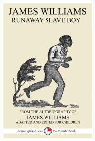 Title: James Williams: Runaway Slave Boy, Author: JAMES WILLIAMS
