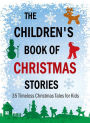The Children's Book of Christmas Stories: 35 Timeless Christmas Tales for Kids