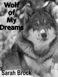 Title: Wolf of My Dreams, Author: Sarah Brock