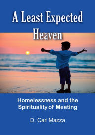 Title: A Least Expected Heaven, Author: D. Carl Mazza