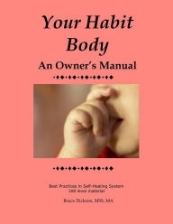 Title: Your Habit Body, An Owner's Manual, Author: Bruce Dickson
