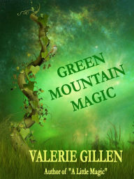 Title: Green Mountain Magic, Author: Valerie Gillen