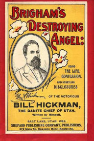 Title: Brigham’s Destroying Angel, Author: Bill Hickman