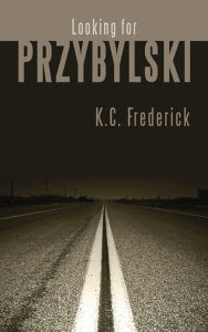 Title: Looking for Przybylski, Author: K.C. Frederick