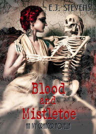 Title: Blood and Mistletoe, Author: E.J. Stevens