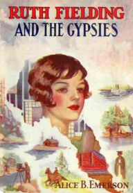 Title: Ruth Fielding and the Gypsies, Author: Alice B. Emerson