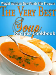 Title: Weight Watchers New Points Plus Plan The Very Best Soup Recipes Cookbook, Author: Janelle Johannson