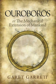 Title: Ouroboros or the Mechanical Extension of Mankind, Author: Garet Garrett
