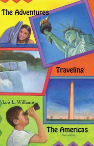 Title: The Adventures Traveling the Americas, Author: Lois L. Williams