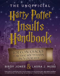 Title: The Unofficial Harry Potter Insults Handbook: 101 Comebacks for the Slytherin in Your Life, Author: Birdy Jones