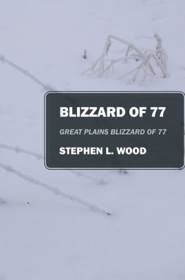 Blizzard Of 77 Great Plains Blizzard Of 77 By Stephen L