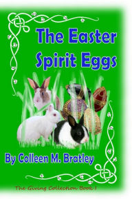 Title: The Easter Spirit Eggs, Author: Colleen M Bratley