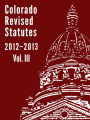 Colorado Revised Statutes 2012 Vol. 3