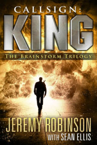 Title: Callsign: King - The Brainstorm Trilogy (A Jack Sigler Thriller), Author: Jeremy Robinson