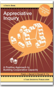 Title: Appreciative Inquiry - A Positive Approach to Building Cooperative Capacity, Author: Frank J Barrett