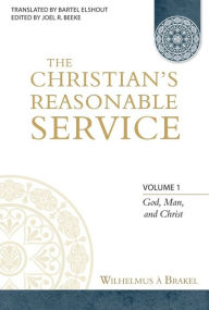 Title: The Christian's Reasonable Service, 4 Volumes, Author: Wilhelmus a Brakel