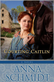 Title: Courting Caitlin, Author: Anna Schmidt