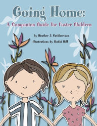 Title: Going Home: A Companion Guide for Foster Children, Author: Heather Cuthbertson