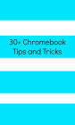 30+ Chromebook Tips and Tricks