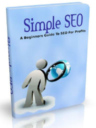 Title: Simple SEO - A Beginners Guide To SEO For Profits, Author: Joye Bridal