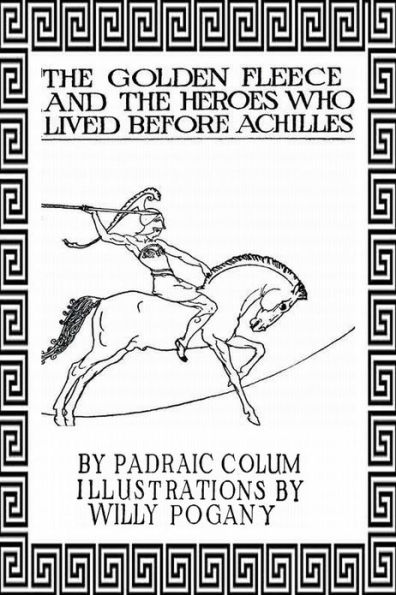 The Golden Fleece and the Heroes Who Lived Before Achilles