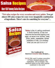 Title: Reference Salsa Recipes eBook on Over 150 Yummy Salsa Recipes - Delicious homemade salsa creations that you and your family will be slathering on everything...., Author: FYI