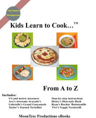 Title: Kids Learn to Cook ... From A to Z, Author: Moontree Productions eBooks