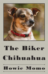 Title: The Biker Chihuahua, Author: Howie Momo