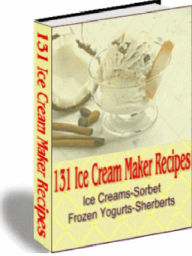 Title: 131 Ice Cream Maker Recipes, Author: Alan Smith