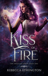 Title: Kiss of Fire (Imdalind Series #1), Author: Rebecca Ethington