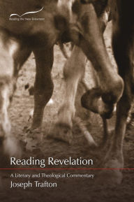 Title: Reading Revelation: A Literary and Theological Commentary, Author: Joseph Trafton