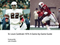 Title: St. Louis Cardinals 1974: A Game-by-Game Guide, Author: John Schaefer