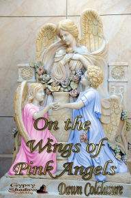 Title: On the Wings of Pink Angels, Author: Dawn Colclasure