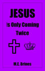 Jesus is Only Coming Twice