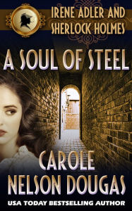 Title: A Soul of Steel (Irene Adler Series #3), Author: Carole Nelson Douglas